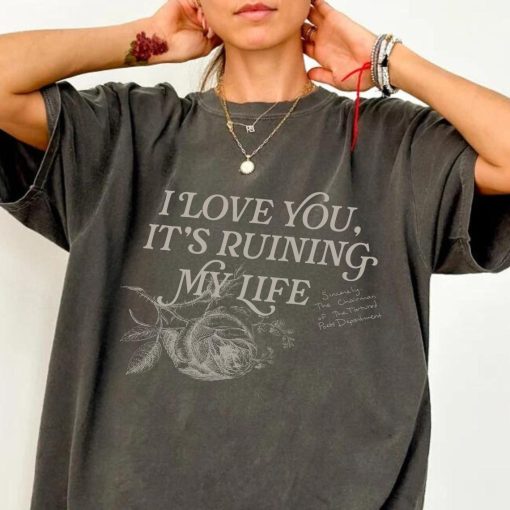 Comfort Colors® I Love You It’s Ruining My Life Shirt, New Album shirt, Gift for Him | Gift for Her | Eras Tour