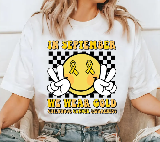 In September We Wear Gold Shirt, Childhood Cancer Awareness, Cancer Support Tee, Gold Ribbon Shirt, Cancer Fighter, Pediatric Nurse Shirt