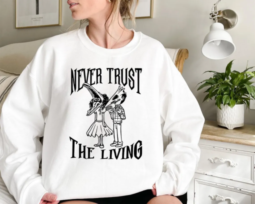 Never Trust The Living Sweater And Tee, Beetlejuice Tee Shirt, Horror Halloween films, Humorous Halloween Gifts Hoodie