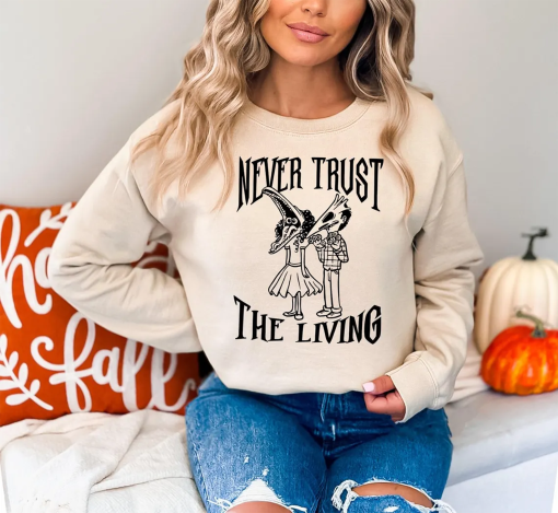 Never Trust The Living Sweater And Tee, Beetlejuice Tee Shirt, Horror Halloween films, Humorous Halloween Gifts Hoodie