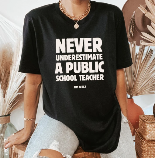 Never Underestimate a Public School Teacher Kamala Harris Shirt | Harris Walz 2024 Rally Merch | Tim Walz DNC Quote TShirt | Educator TShirt