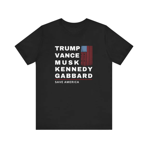 Trump, Vance, Musk, Kennedy, Gabbard – Save America Shirt! Trump Vance Shirt, Trump Musk Shirt, Trump Kennedy Shirt, RFK, Trump Gabbard tee