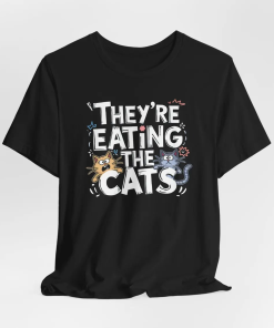 They’re Eating the Cats t Shirt –…