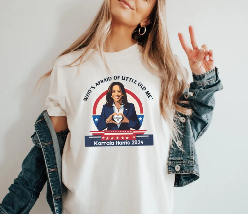 Kamala Harris 2024 Shirt whos afraid of little old me, Fan for Harris Kamala Quote Shirt Political Gift Tee madam president era Sweatshirt