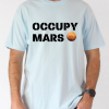 Occupy mars Sweatshirt & Hoodie, OCCUPY MARS funny Sweatshirt, Mars Sweatshirt