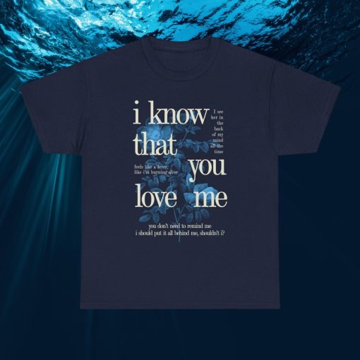 Wildflower Inspired Unisex T-Shirt, I Know That You Love Me Regular Fit T-Shirt, Gift For Her, Gift For Him, Fan Merch, Concert