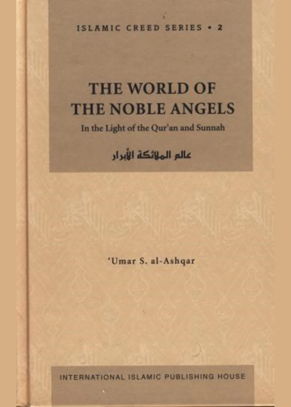 The World of the Noble Angels in the Light of Qur'an and Sunnah