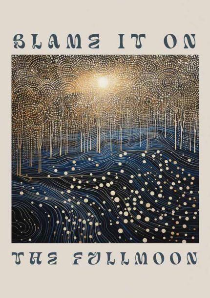 Blame It On The Full Moon Art Print