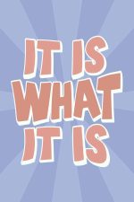 It is What It Is Trendy Colorful Poster Wall Art