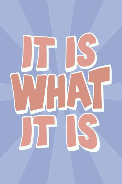 It is What It Is Trendy Colorful Poster Wall Art