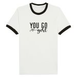 You Go Girl! Unisex Ringer T-shirt