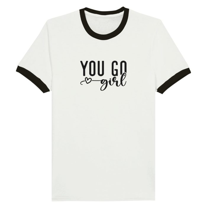 You Go Girl! Unisex Ringer T-shirt