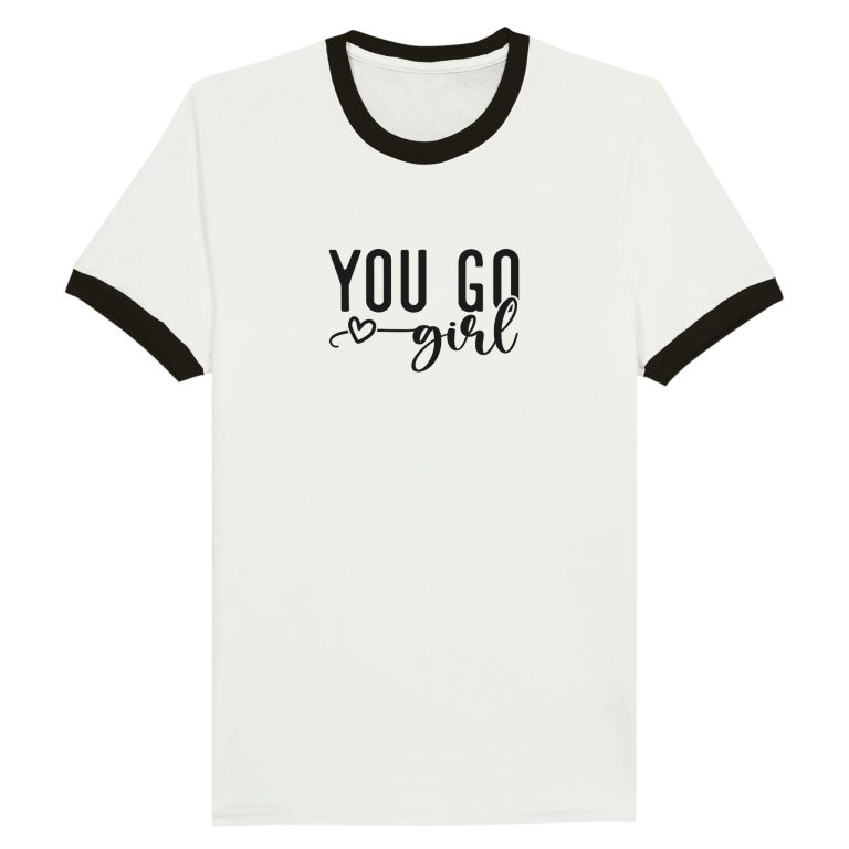 You Go Girl! Unisex Ringer T-shirt
