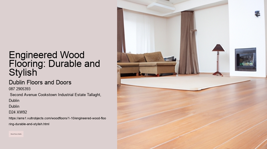 Engineered Wood Flooring: Durable and Stylish