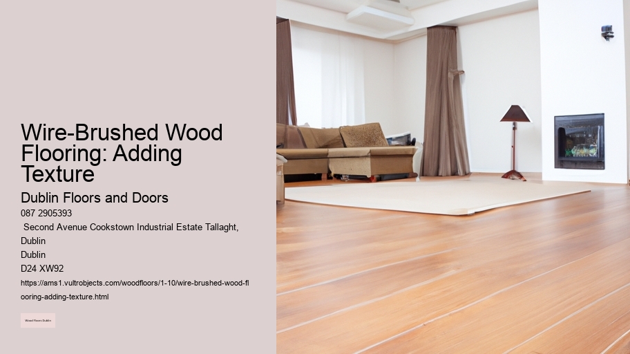 Wire-Brushed Wood Flooring: Adding Texture